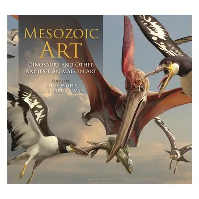 "Mesozoic Art: Dinosaurs and Other Ancient Animals in Art" - "" ("White Steve")(Pevná vazba)