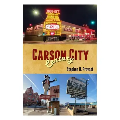 "Carson City Century: Nevada's Capital" - "" ("Provost Stephen H.")(Paperback)