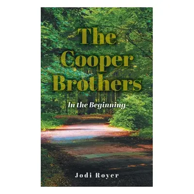 "The Cooper Brothers: In the Beginning" - "" ("Royer Jodi")(Paperback)