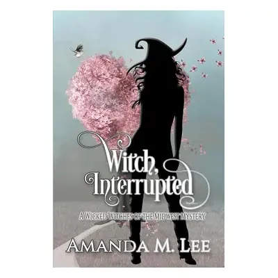 "Witch, Interrupted" - "" ("Lee Amanda M.")(Paperback)