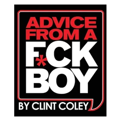 "Advice from a F*ck Boy" - "" ("Coley Clint")(Paperback)