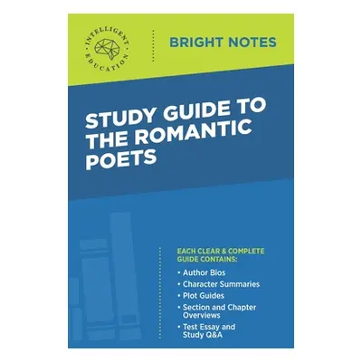 "Study Guide to The Romantic Poets" - "" ("Intelligent Education")(Paperback)