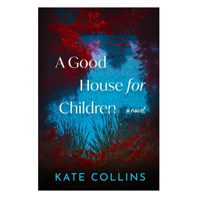 "A Good House for Children" - "" ("Collins Kate")(Pevná vazba)