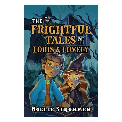 "The Frightful Tales of Louis & Lovely" - "" ("Strommen Noelle")(Paperback)