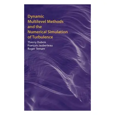 "Dynamic Multilevel Methods and the Numerical Simulation of Turbulence" - "" ("DuBois Thierry")(