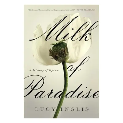 "Milk of Paradise: A History of Opium" - "" ("Inglis Lucy")(Paperback)