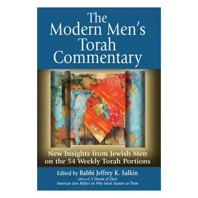 "The Modern Men's Torah Commentary: New Insights from Jewish Men on the 54 Weekly Torah Portions