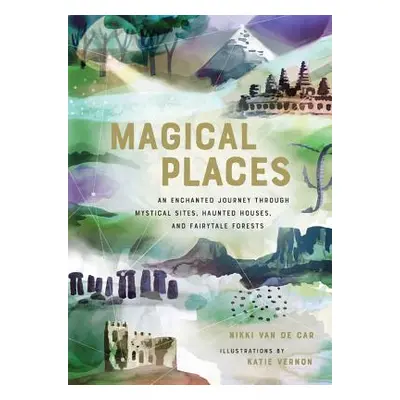 "Magical Places: An Enchanted Journey Through Mystical Sites, Haunted Houses, and Fairytale Fore