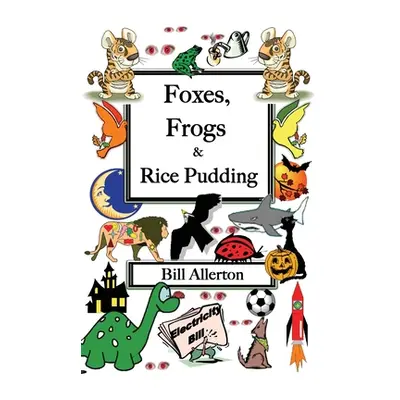 "Foxes, Frogs and Rice Pudding" - "" ("Allerton Bill")(Paperback)