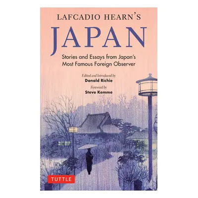 "Lafcadio Hearn's Japan: Stories and Essays from Japan's Most Famous Foreign Observer" - "" ("He