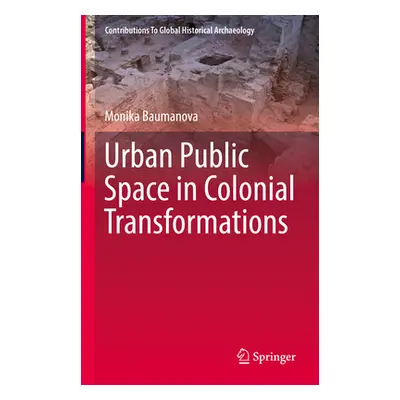 "Urban Public Space in Colonial Transformations" - "" ("Baumanova Monika")(Pevná vazba)