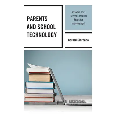 "Parents and School Technology: Answers That Reveal Essential Steps for Improvement" - "" ("Gior