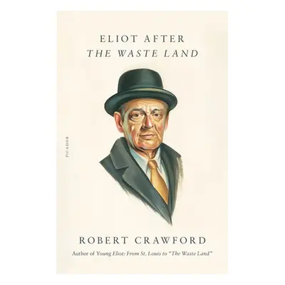 "Eliot After 'The Waste Land'" - "" ("Crawford Robert")(Paperback)