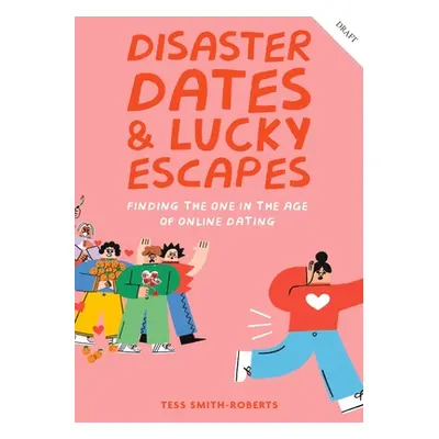 "Disaster Dates & Lucky Escapes" - "" ("Smith-Roberts Tess")(Pevná vazba)