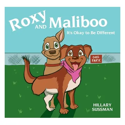 "Roxy and Maliboo: It's Okay to Be Different" - "" ("Sussman Hillary")(Paperback)