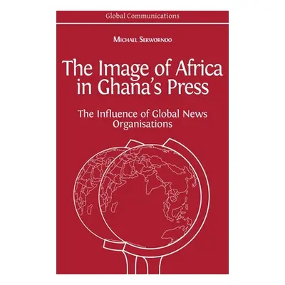 "The Image of Africa in Ghana's Press: The Influence of International News Agencies" - "" ("Serw