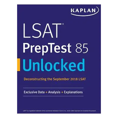 "LSAT PrepTest 85 Unlocked: Exclusive Data + Analysis + Explanations" - "" ("Kaplan Test Prep")(