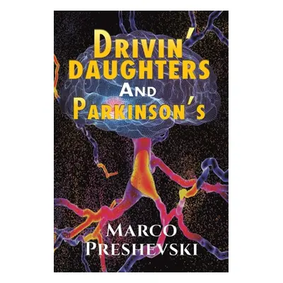 "Drivin' Daughters and Parkinson's" - "" ("Preshevski Marco")(Paperback)