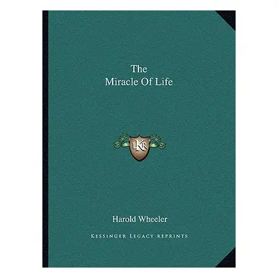 "The Miracle of Life" - "" ("Wheeler Harold")(Paperback)