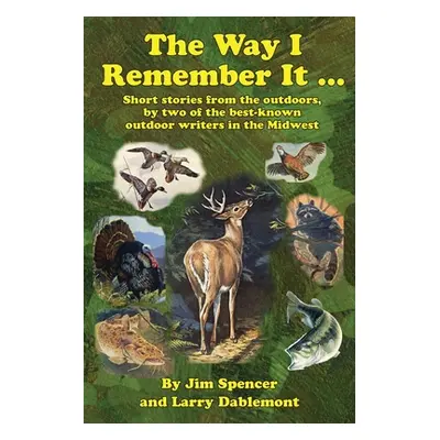 "The Way I Remember It ... Short stories from the outdoors, by two of the best-known outdoor wri