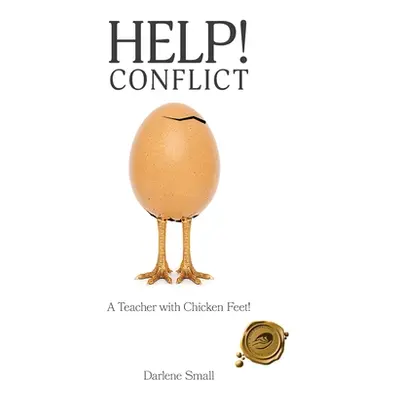 "Help Conflict: A Teacher with Chicken Feet!" - "" ("Small Darlene")(Paperback)