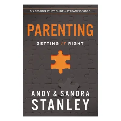 "Parenting Bible Study Guide Plus Streaming Video: Getting It Right" - "" ("Stanley Andy")(Paper