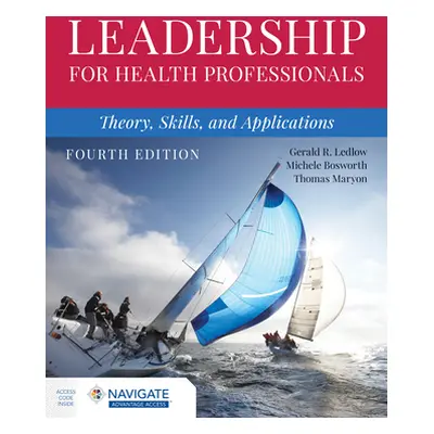 "Leadership for Health Professionals: Theory, Skills, and Applications" - "" ("Ledlow")(Paperbac