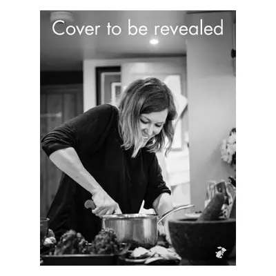 "Where the Wild Cooks Go" - "Recipes, Music, Poetry, Cocktails" ("Matthews Cerys")(Pevná vazba)