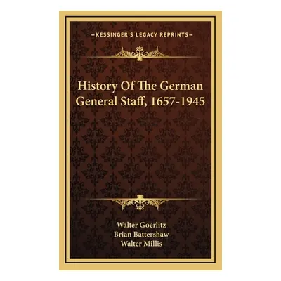 "History Of The German General Staff, 1657-1945" - "" ("Goerlitz Walter")(Pevná vazba)