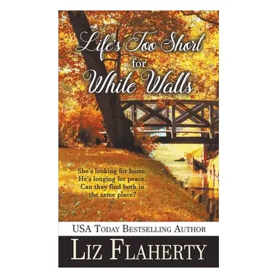 "Life's Too Short for White Walls" - "" ("Flaherty Liz")(Paperback)