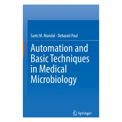 "Automation and Basic Techniques in Medical Microbiology" - "" ("Mandal Santi M.")(Pevná vazba)