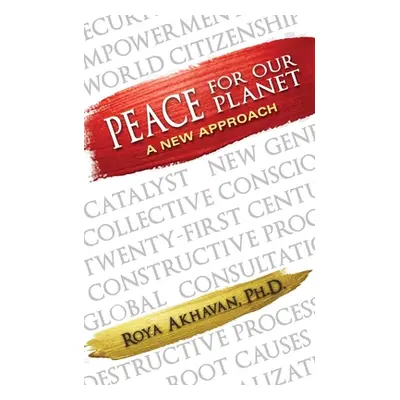 "Peace for our Planet: A New Approach" - "" ("Akhavan Roya")(Paperback)