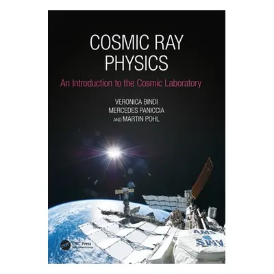 "Cosmic Ray Physics: An Introduction to The Cosmic Laboratory" - "" ("Bindi Veronica")(Paperback