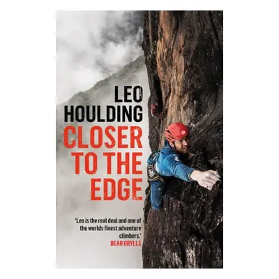 "Closer to the Edge" - "Climbing to the Ends of the Earth" ("Houlding Leo")(Paperback / softback