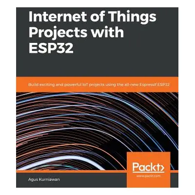 "Internet of Things Projects with ESP32" - "" ("Kurniawan Agus")(Paperback)