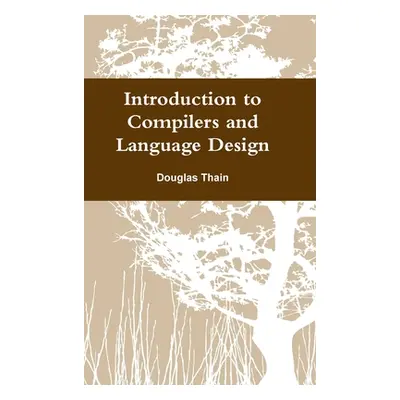 "Introduction to Compilers and Language Design" - "" ("Thain Douglas")(Pevná vazba)