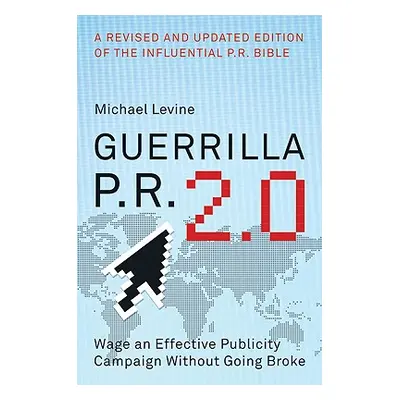 "Guerrilla P.R. 2.0: Wage an Effective Publicity Campaign Without Going Broke" - "" ("Levine Mic