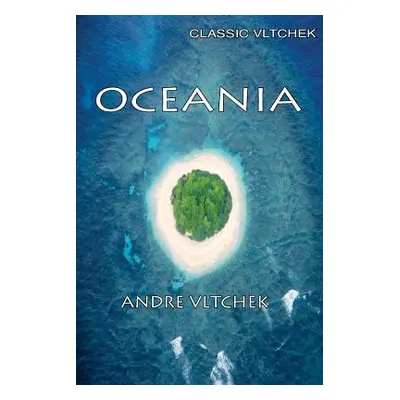 "Oceania: Neocolonialism, Nukes & Bones" - "" ("Vltchek Andre")(Paperback)