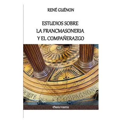 "Estudios sobre la Francmasoneria y el Compaerazgo" - "" ("Gunon Ren")(Paperback)