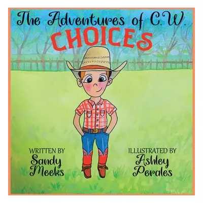 "The Adventures of C. W.: Choices" - "" ("Meeks Sandy")(Paperback)