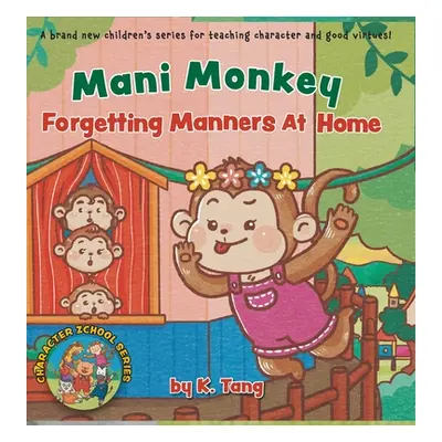 "Mani Monkey Forgetting Manners At Home" - "" ("Tang K.")(Pevná vazba)