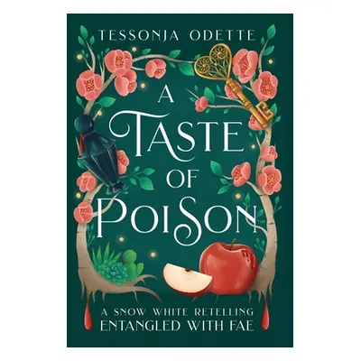 "A Taste of Poison: A Snow White Retelling" - "" ("Odette Tessonja")(Pevná vazba)