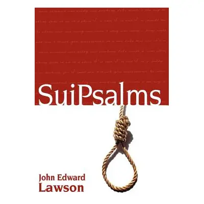 "Suipsalms: Collected Poetry" - "" ("Lawson John Edward")(Paperback)