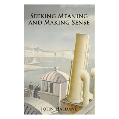 "Seeking Meaning and Making Sense" - "" ("Haldane John")(Paperback)