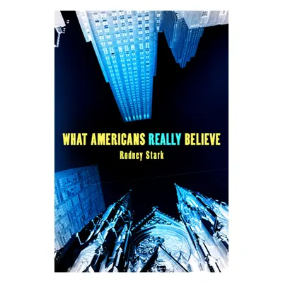 "What Americans Really Believe" - "" ("Stark Rodney")(Paperback)