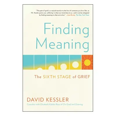 "Finding Meaning: The Sixth Stage of Grief" - "" ("Kessler David")(Paperback)