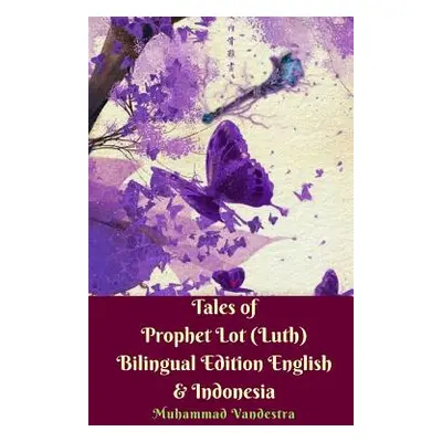 "Tales of Prophet Lot (Luth) Bilingual Edition English & Indonesia" - "" ("Vandestra Muhammad")(