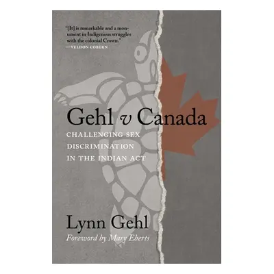 "Gehl V Canada: Challenging Sex Discrimination in the Indian ACT" - "" ("Gehl Lynn")(Pevná vazba