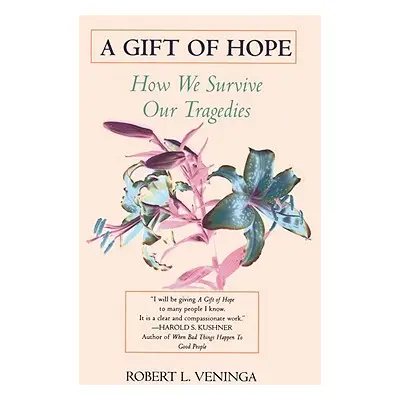 "A Gift of Hope: How We Survive Our Tragedies" - "" ("Veninga Robert L.")(Paperback)