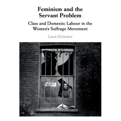 "Feminism and the Servant Problem" - "" ("Schwartz Laura")(Paperback)